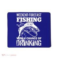Weekend Forecast Fishing With A Chance Of Drinking Mousepad thumb 0