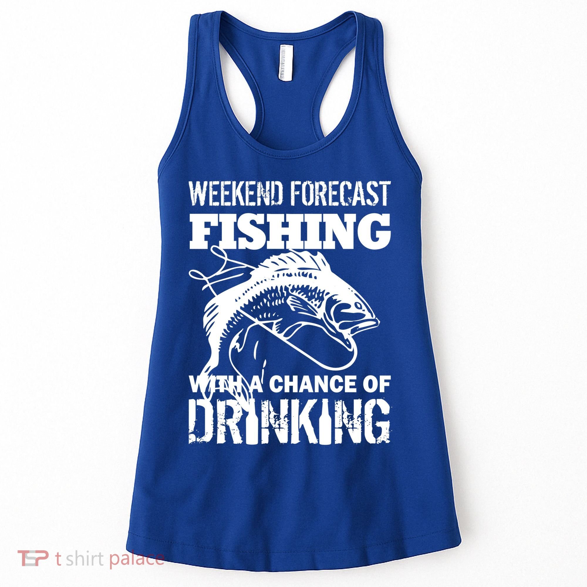 Weekend Forecast Fishing With A Chance Of Drinking Women's Tank Top