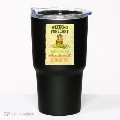 Weekend Forecast Gardening With A Chance Of Drinking Tumbler