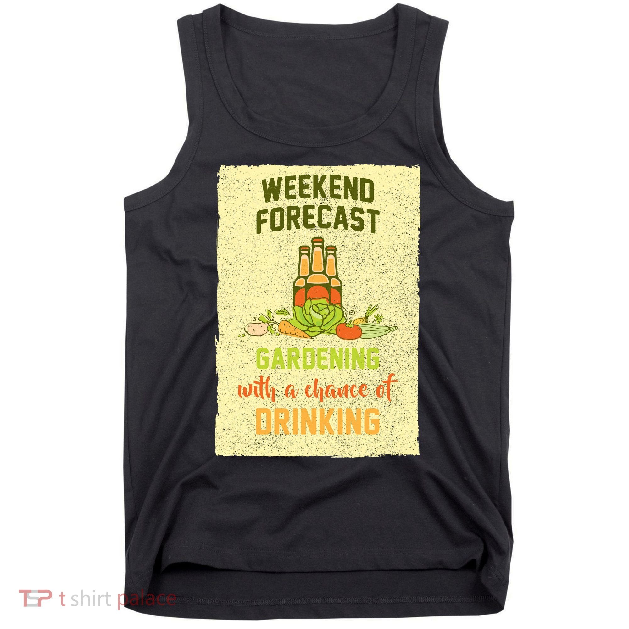 Weekend Forecast Gardening With A Chance Of Drinking Tank Top
