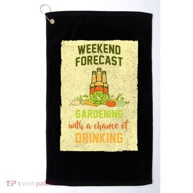 Weekend Forecast Gardening With A Chance Of Drinking Golf Towel