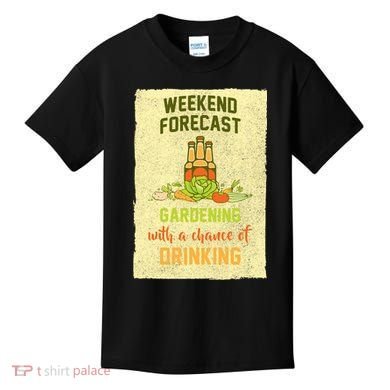 Weekend Forecast Gardening With A Chance Of Drinking Kids T-Shirt