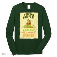Weekend Forecast Gardening With A Chance Of Drinking Long Sleeve Shirt thumb 0