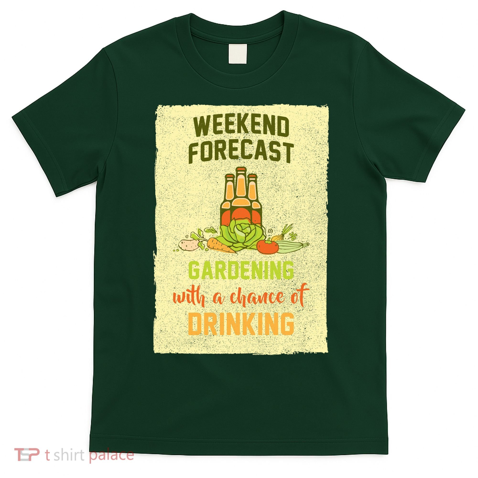 Weekend Forecast Gardening With A Chance Of Drinking T-Shirt