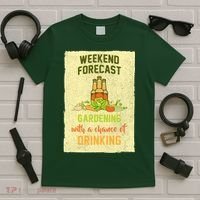 Weekend Forecast Gardening With A Chance Of Drinking T-Shirt thumb 5