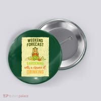 Weekend Forecast Gardening With A Chance Of Drinking Button thumb 0