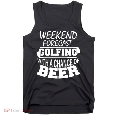 Weekend Forecast Golfing With A Side Of Beer Tank Top