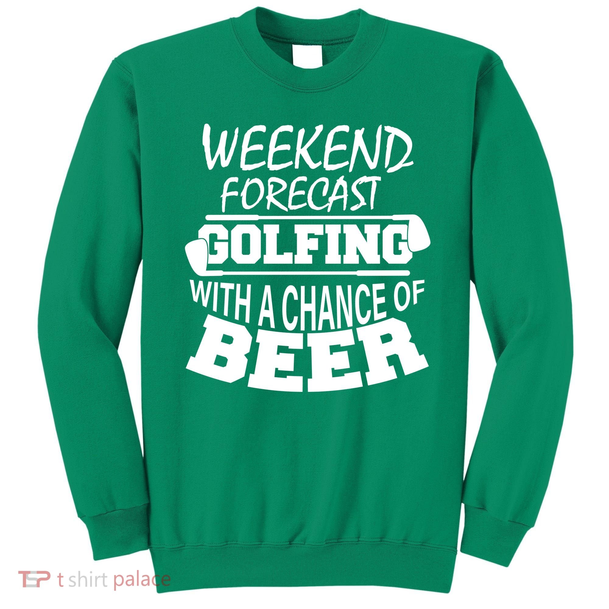 Weekend Forecast Golfing With A Side Of Beer Sweatshirt