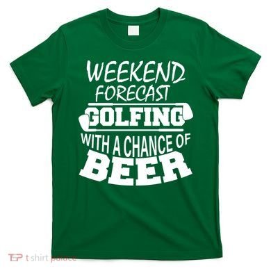 Weekend Forecast Golfing With A Side Of Beer T-Shirt