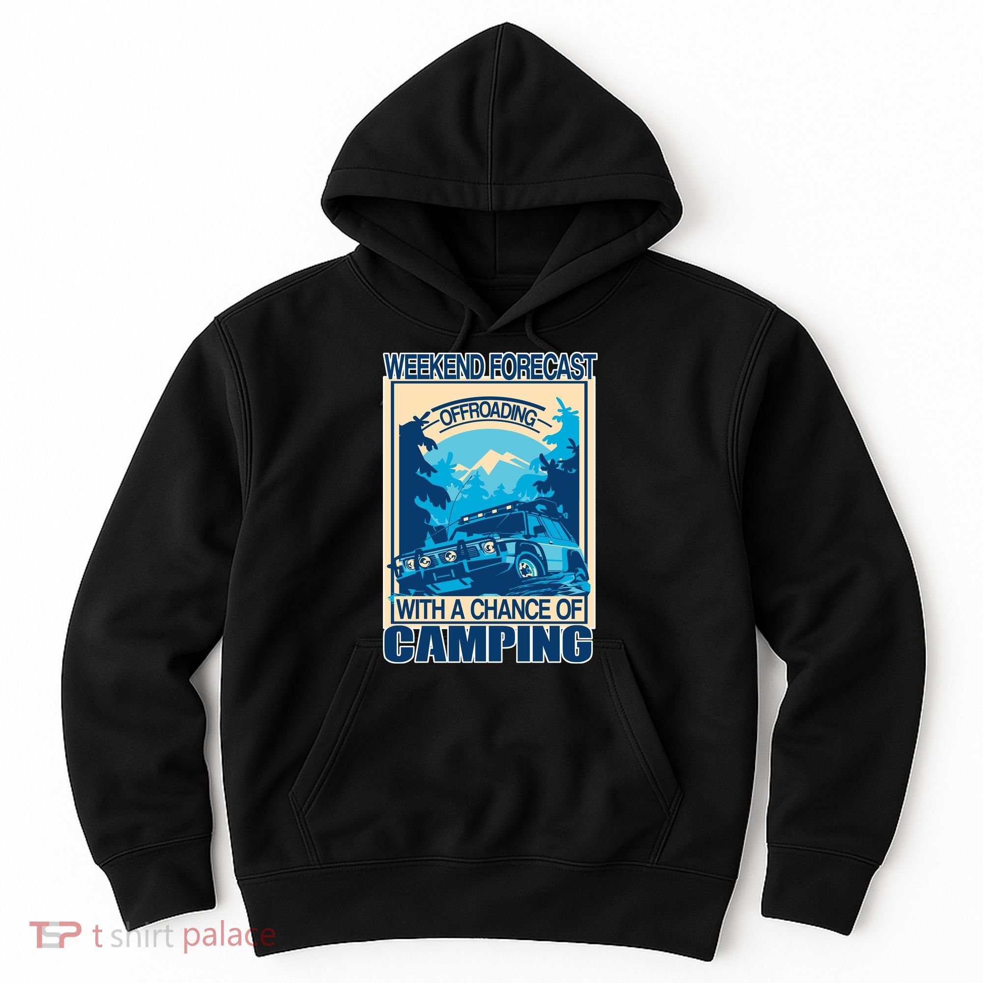 Weekend Forecast Offroading Chance Of Camping Hoodie