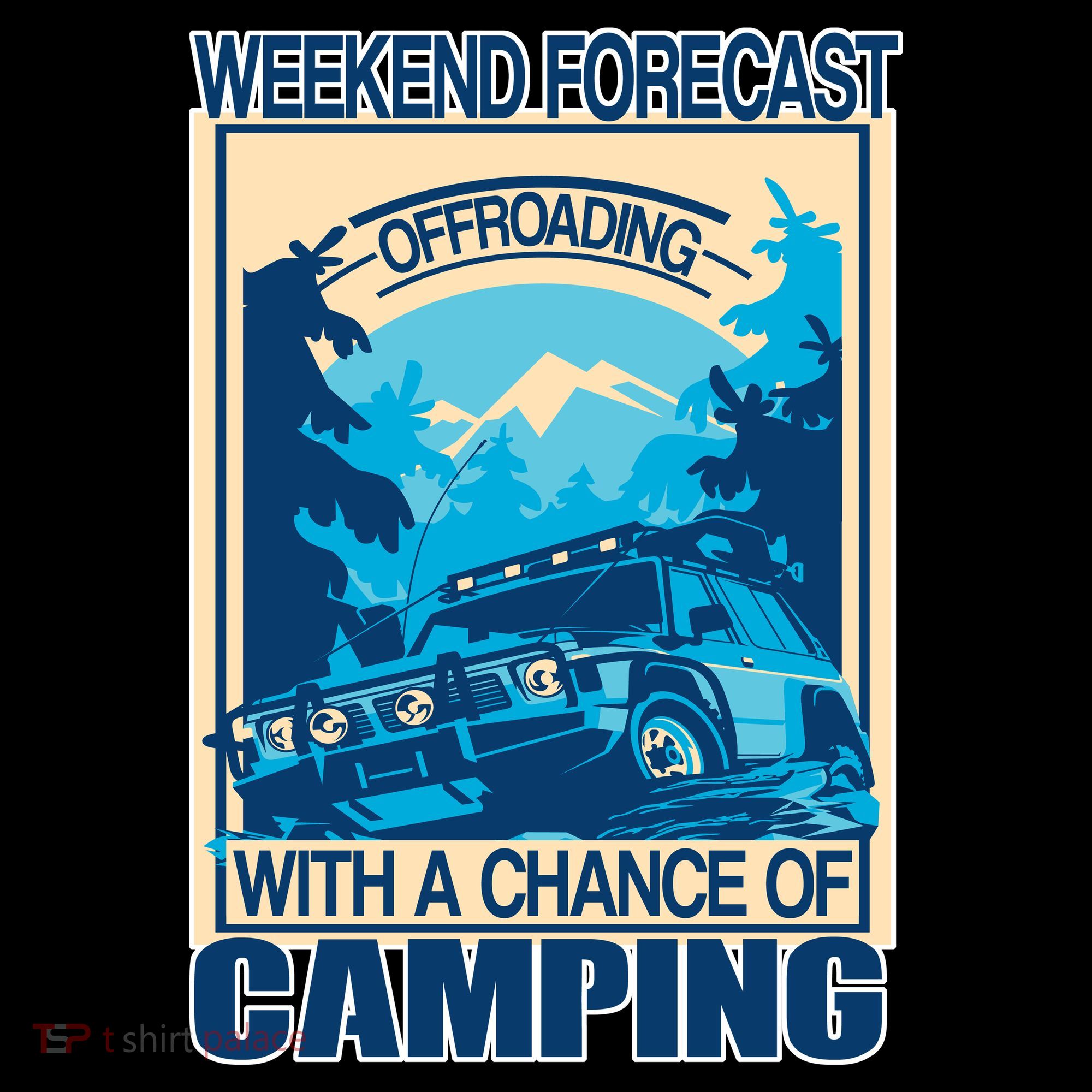 Weekend Forecast Offroading Chance Of Camping Apron