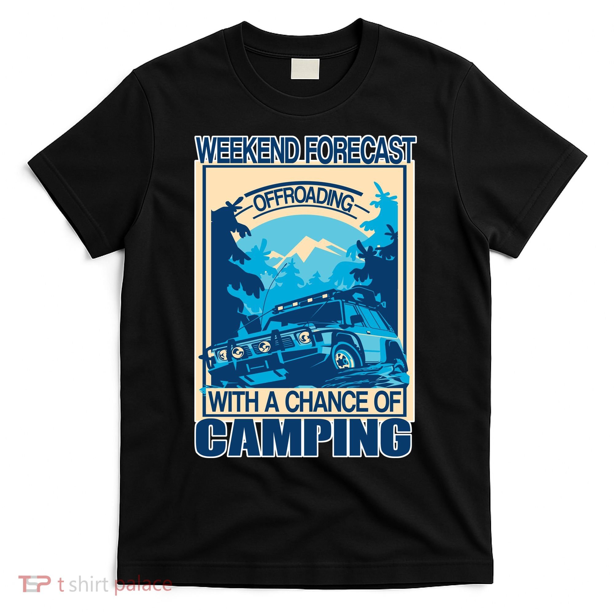 Weekend Forecast Offroading Chance Of Camping T-Shirt