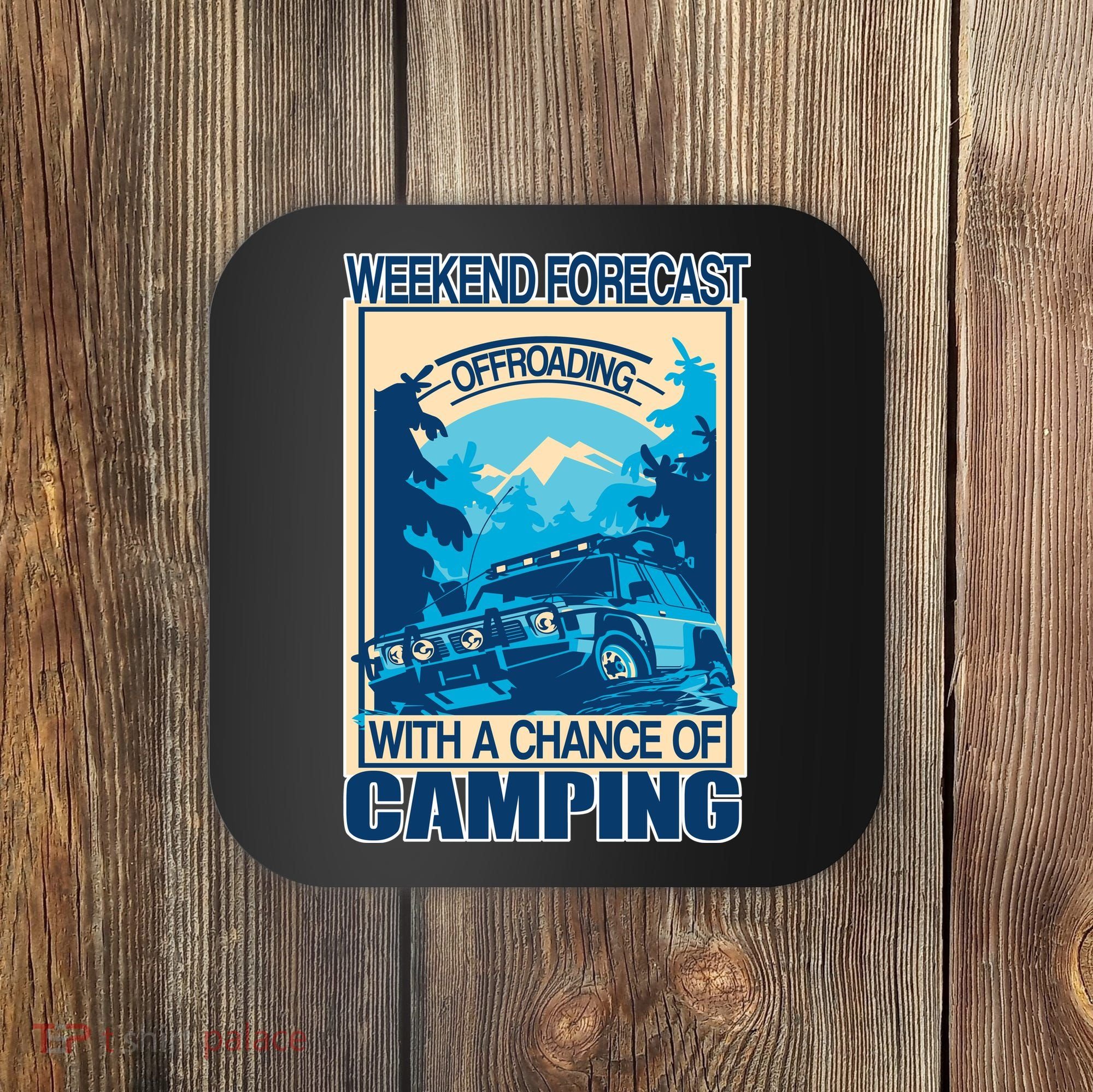Weekend Forecast Offroading Chance Of Camping Coaster