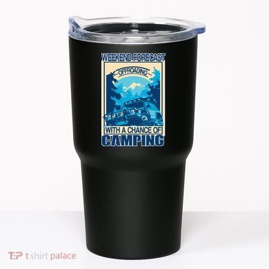 Weekend Forecast Offroading Chance Of Camping Tumbler