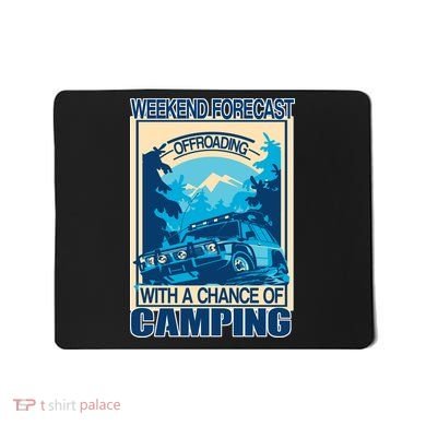 Weekend Forecast Offroading Chance Of Camping Mousepad