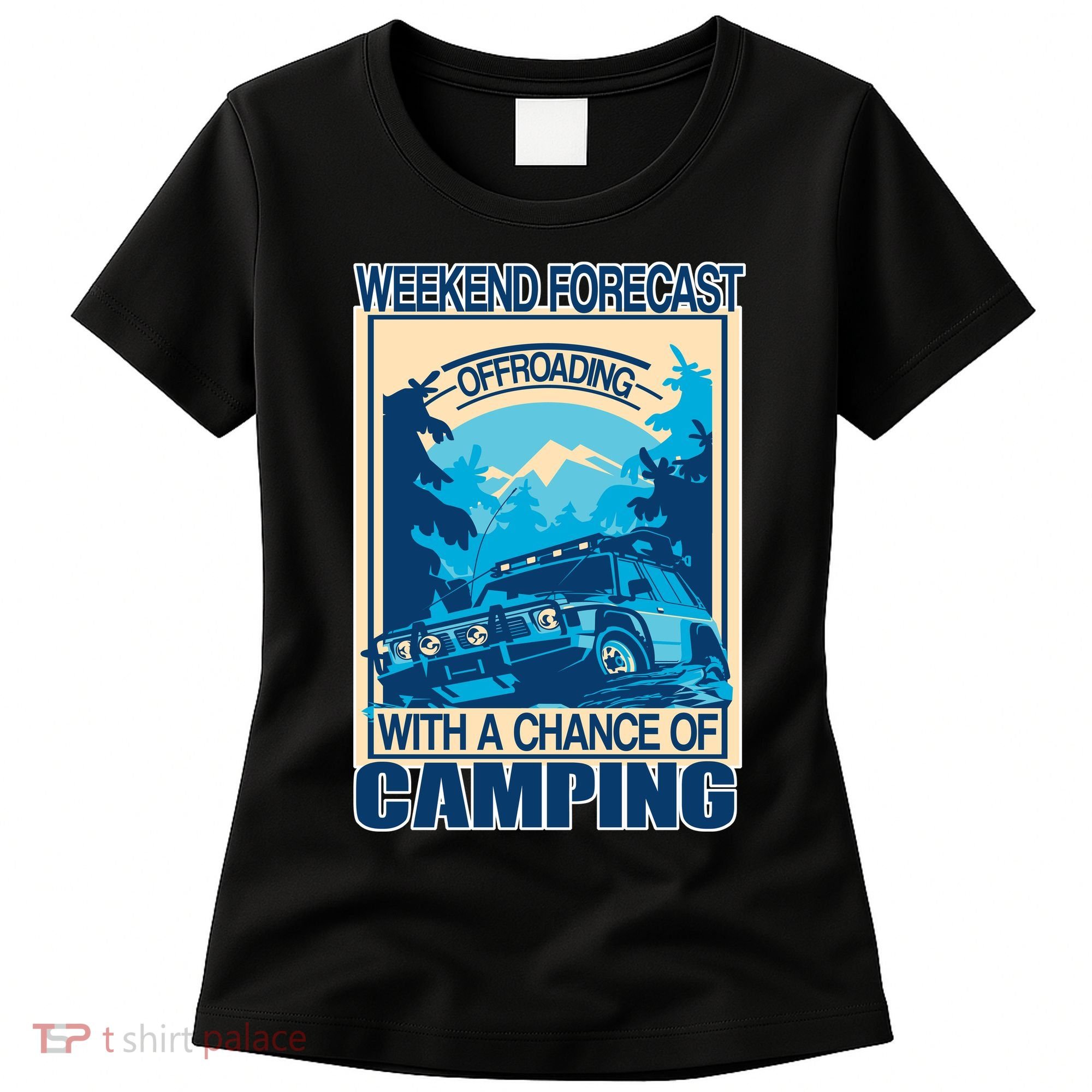 Weekend Forecast Offroading Chance Of Camping Women's T-Shirt