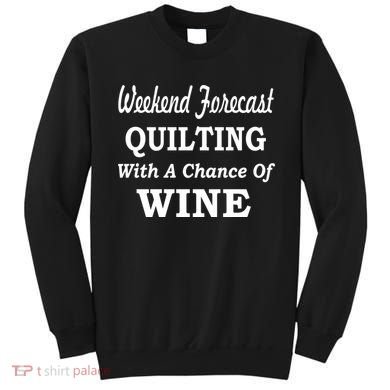 Weekend Forecast Quilting And Wine Sweatshirt