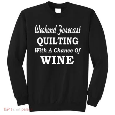 Weekend Forecast Quilting And Wine Sweatshirt