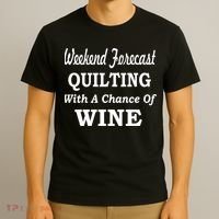 Weekend Forecast Quilting And Wine T-Shirt thumb 3