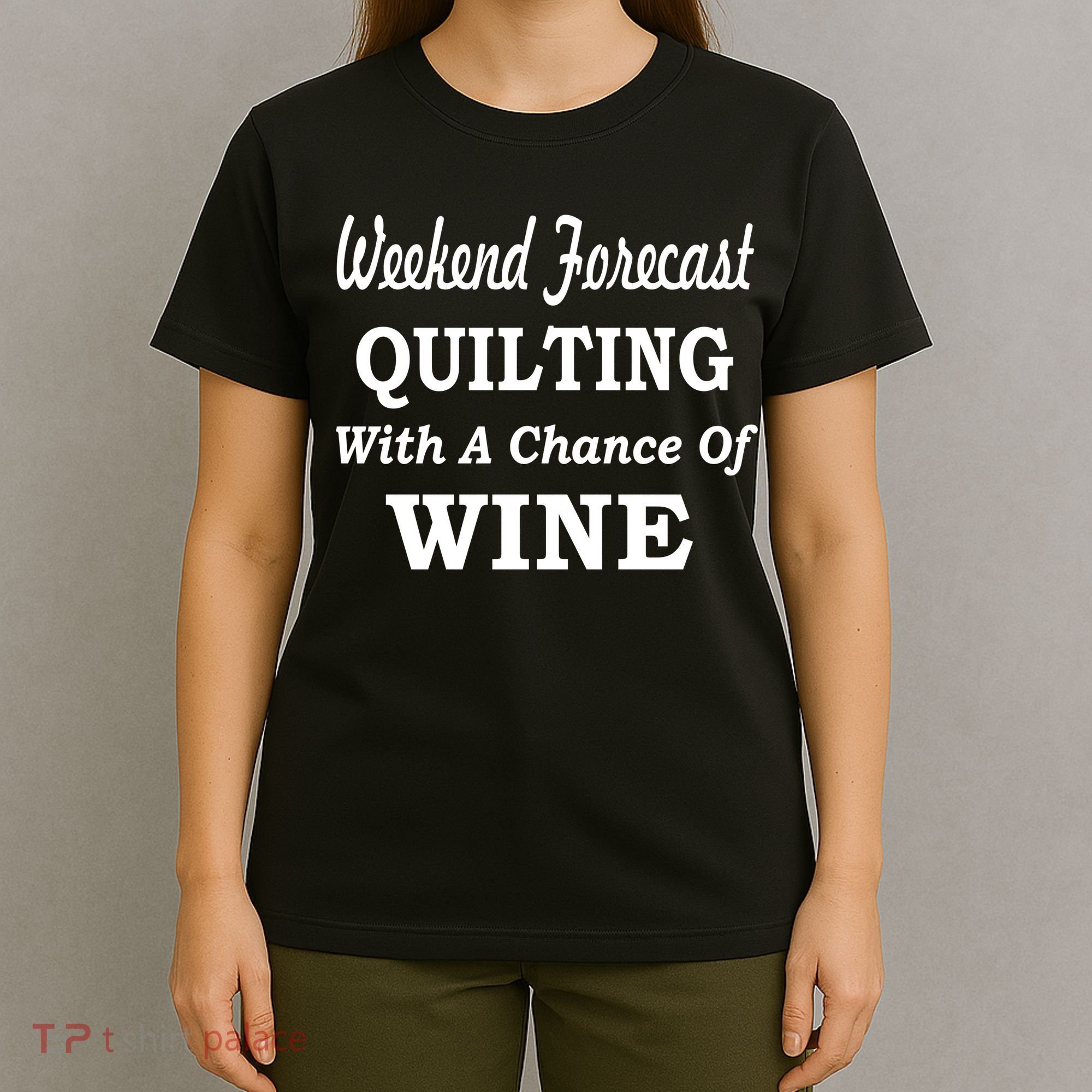 Weekend Forecast Quilting And Wine T-Shirt