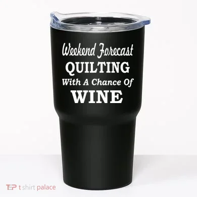 Weekend Forecast Quilting And Wine Tumbler