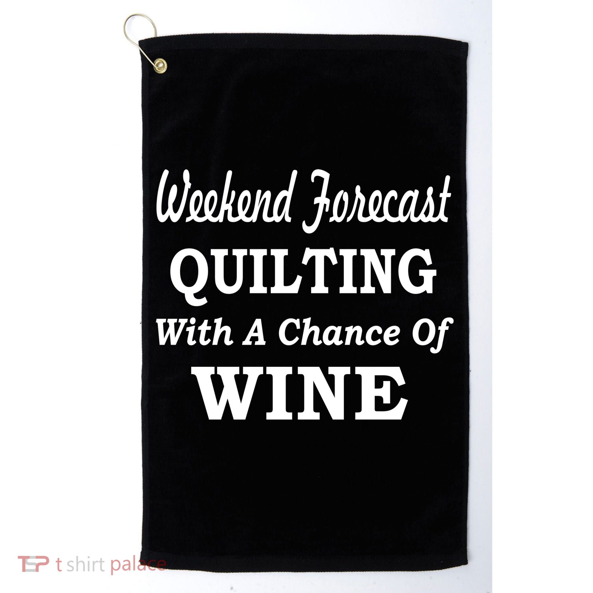 Weekend Forecast Quilting And Wine Golf Towel