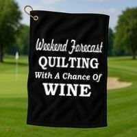 Weekend Forecast Quilting And Wine Golf Towel thumb 1