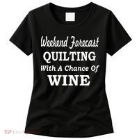 Weekend Forecast Quilting And Wine Women's T-Shirt thumb 0