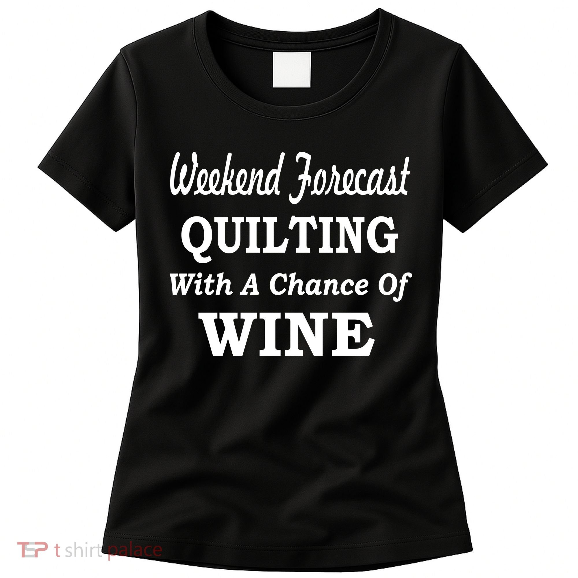 Weekend Forecast Quilting And Wine Women's T-Shirt