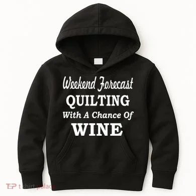 Weekend Forecast Quilting And Wine Kids Hoodie