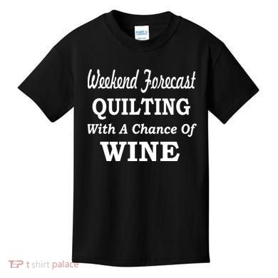 Weekend Forecast Quilting And Wine Kids T-Shirt