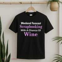 Weekend Forecast Scrapbooking Chance Of Wine T-Shirt thumb 2
