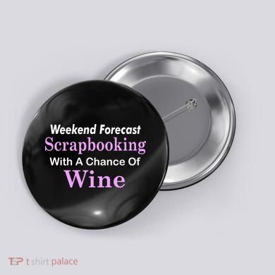 Weekend Forecast Scrapbooking Chance Of Wine Button