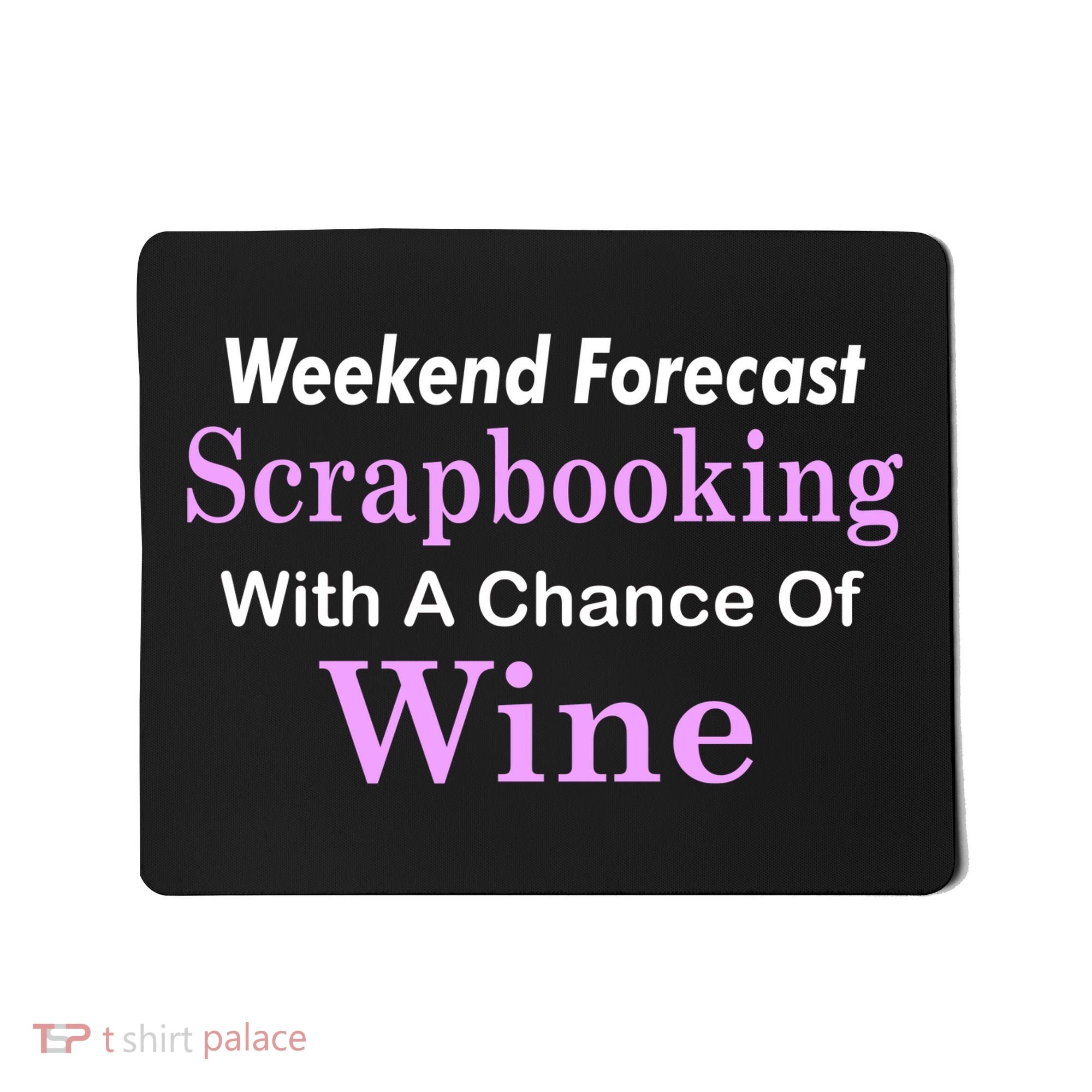Weekend Forecast Scrapbooking Chance Of Wine Mousepad