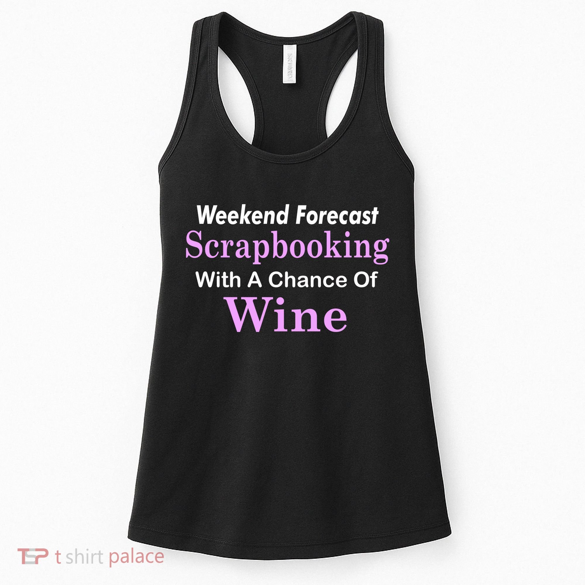 Weekend Forecast Scrapbooking Chance Of Wine Women's Tank Top