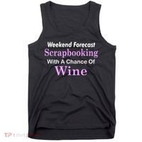 Weekend Forecast Scrapbooking Chance Of Wine Tank Top thumb 0