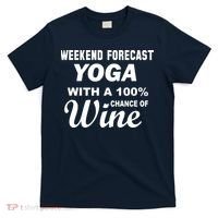 Weekend Forecast Yoga With A 100% Chance of Wine T-Shirt thumb 0