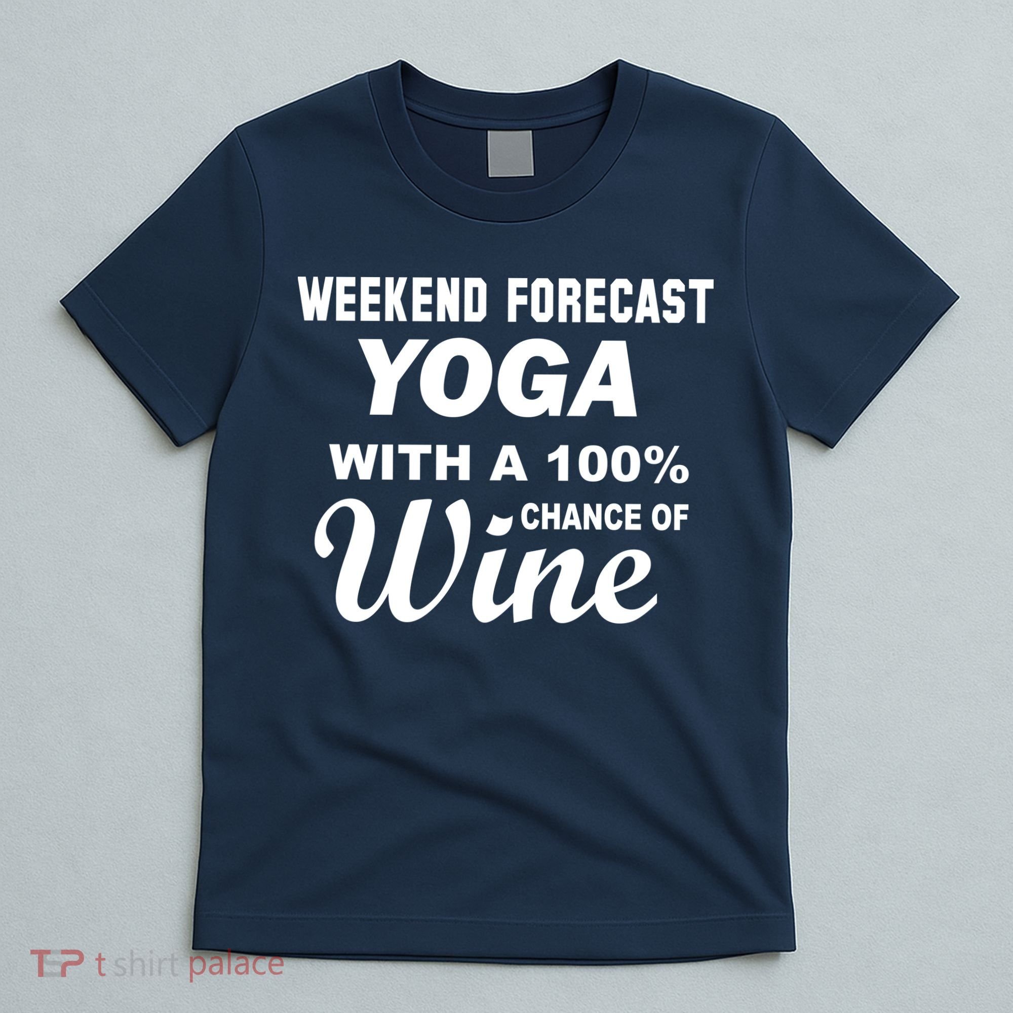 Weekend Forecast Yoga With A 100% Chance of Wine T-Shirt