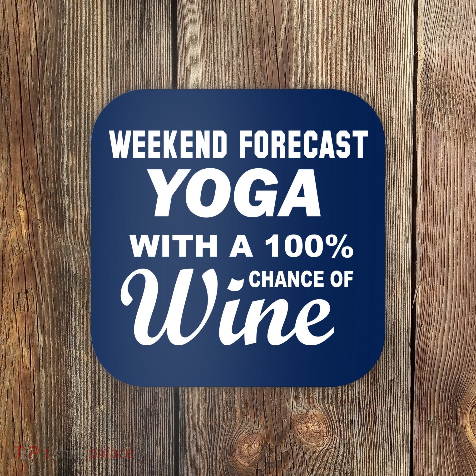 Weekend Forecast Yoga With A 100% Chance of Wine Coaster