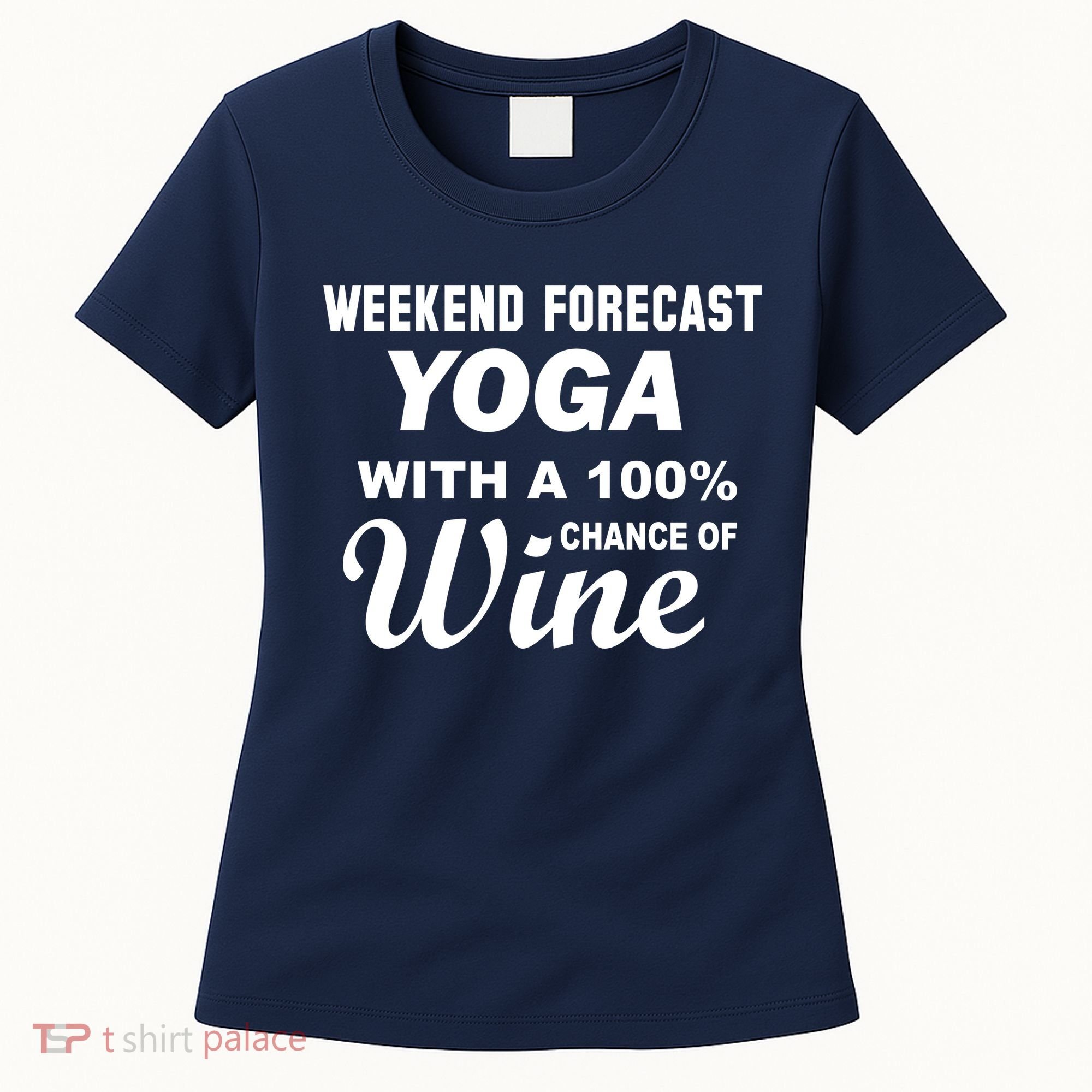Weekend Forecast Yoga With A 100% Chance of Wine Women's T-Shirt