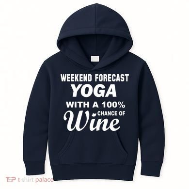 Weekend Forecast Yoga With A 100% Chance of Wine Kids Hoodie