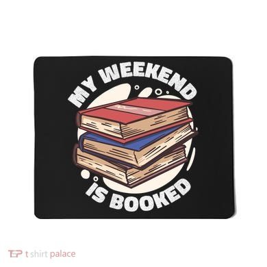 Weekend Is Booked Mousepad