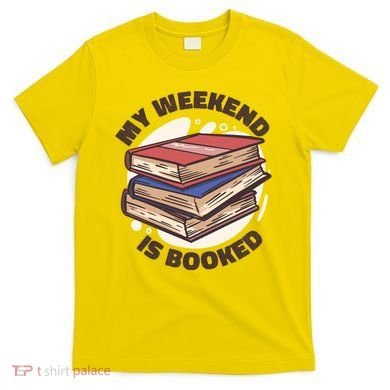 Weekend Is Booked T-Shirt