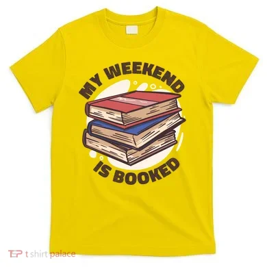 Weekend Is Booked T-Shirt
