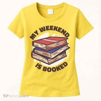 Weekend Is Booked Women's T-Shirt