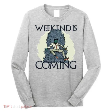 Weekend Is Coming Long Sleeve Shirt