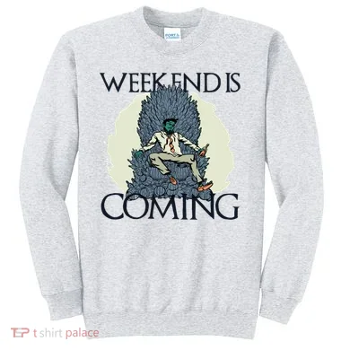 Weekend Is Coming Sweatshirt