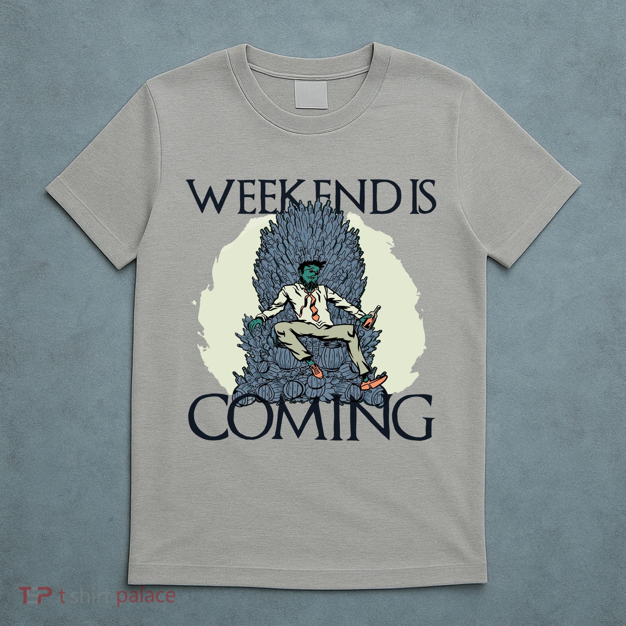 Weekend Is Coming T-Shirt