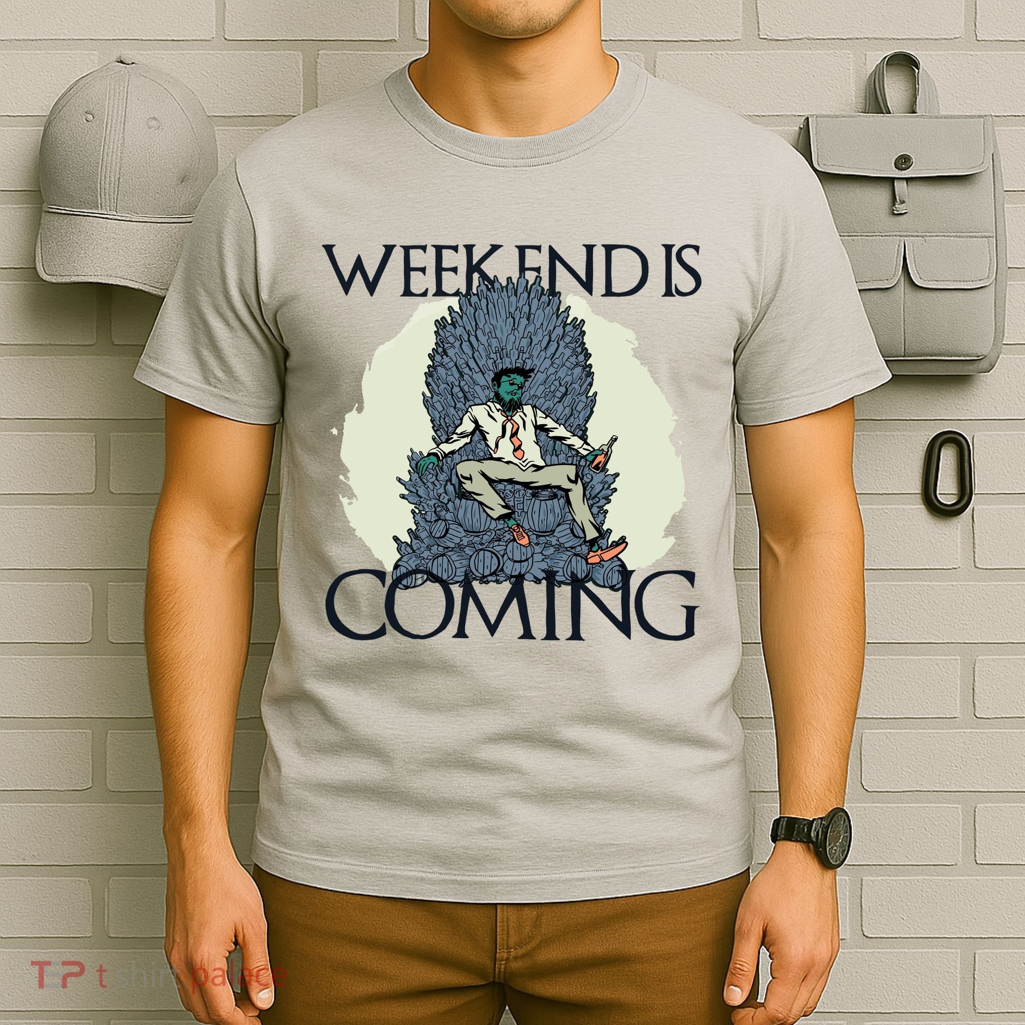 Weekend Is Coming T-Shirt