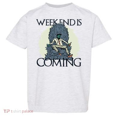 Weekend Is Coming Toddler T-Shirt